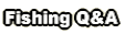 Fishing Q&A 